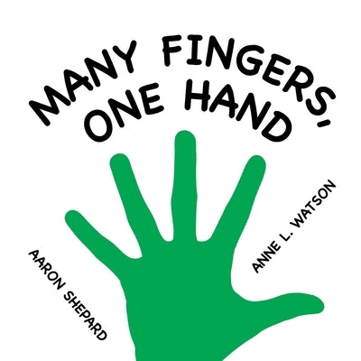 Many Fingers, One Hand: A Concept Book by Shepard, Aaron