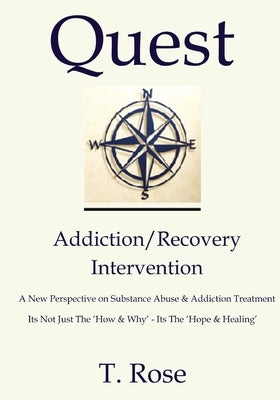 Quest Addiction/Recovery Intervention by Rose, T.
