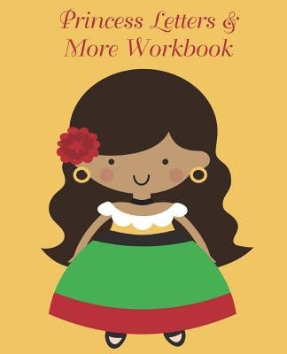 Princess Letters & More Workbook: Tracing letters and numbers workbook with activities (Latino Princess) by Tijan, Lucy Lisie