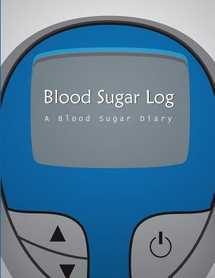 Blood Sugar Log: A Blood Sugar Diary (8.5x11) by Publishing, Chiquita