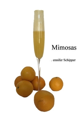 Mimosas by Schipper, Jennifer R.