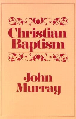 Christian Baptism by Murray, John