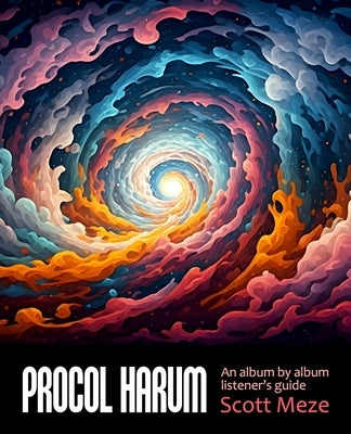 Procol Harum - An album by album listener's guide by Meze, Scott