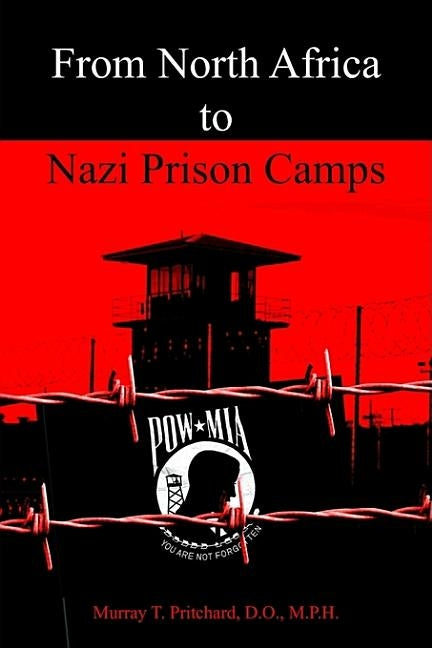 From North Africa to Nazi Prison Camps by Pritchard D. O. M. P. H., Murray T.
