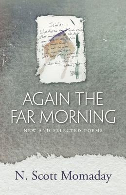 Again the Far Morning: New and Selected Poems by Momaday, N. Scott