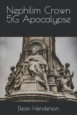 Nephilim Crown 5G Apocalypse by Henderson, Dean