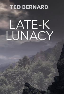 Late-K Lunacy by Bernard, Ted
