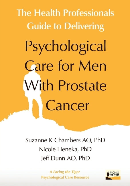 The Health Professionals Guide to Delivering Psychological Care for Men With Prostate Cancer by Chambers, Suzanne
