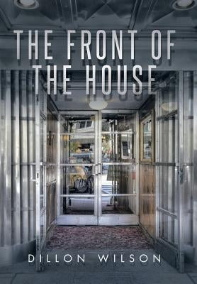 The Front of the House by Wilson, Dillon