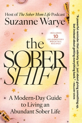 The Sober Shift: A Modern-Day Guide to Living an Abundant Sober Life by Warye, Suzanne