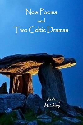 New Poems and Two Celtic Dramas by McCleary, Rollan