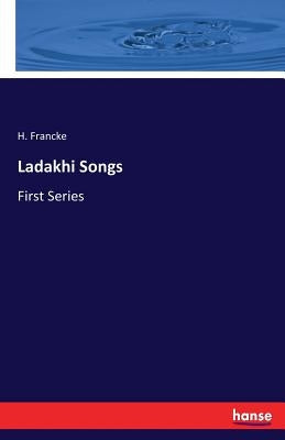 Ladakhi Songs: First Series by Francke, H.