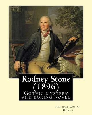 Rodney Stone (1896) By: Arthur Conan Doyle: Rodney Stone is a Gothic mystery and boxing novel by Scottish writer Sir Arthur Conan Doyle first by Doyle, Arthur Conan