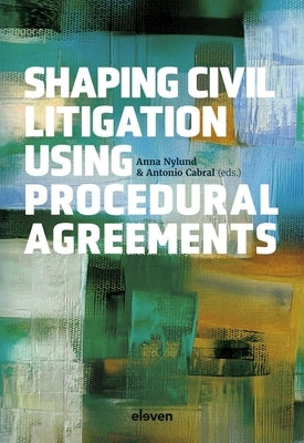 Shaping Civil Litigation Using Procedural Agreements by Nylund, Anna