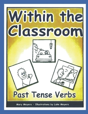 Within the Classroom; Past Tense Verbs by Meyers, Mary
