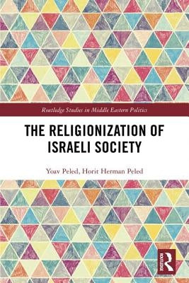 The Religionization of Israeli Society by Peled, Yoav