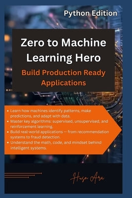 Zero to Machine Learning Hero: Python Edition by Ara, Husn