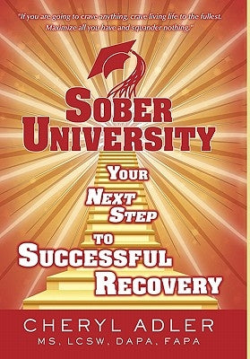 Sober University: Your Next Step TO Successful Recovery by Adler, Cheryl