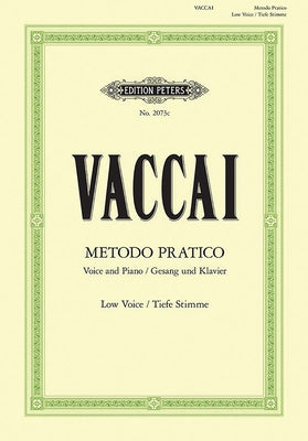 Metodo Pratico Di Canto Italiano for Voice and Piano (Low Voice): It/Ger by Vaccai, Nicola