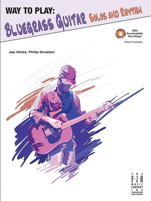 Way to Play Bluegrass Guitar -- Solos and Rhythm by Hicks, Jay