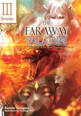 The Faraway Paladin: The Lord of the Rust Mountains: Secundus by Yanagino, Kanata