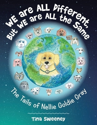 We Are All Different, but We Are All the Same: The Tails of Nellie Goldie Gray by Sweeney, Tina
