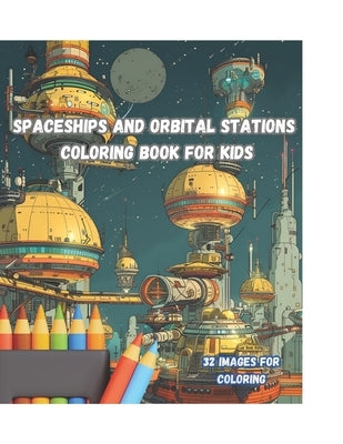 Spaceships and Orbital Stations Coloring Book for Kids by Brush, Digital