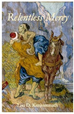 Relentless Mercy by Kenkeremath, Lisa D.