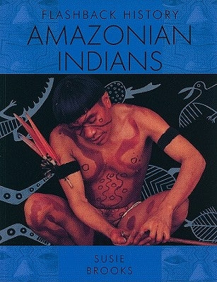Amazonian Indians by Brooks, Susie