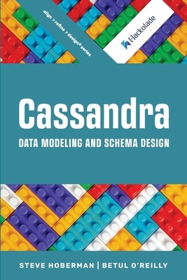 Cassandra Data Modeling and Schema Design by Hoberman, Steve