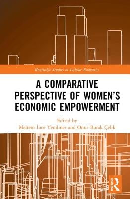 A Comparative Perspective of Women's Economic Empowerment by Yenilmez, Meltem