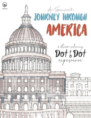 Journey through America - A stress-relieving Dot to Dot experience: Extreme Dot to Dot Puzzles Books for Adults - Anni Sparrow presents Challenges to by Sparrow, Anni