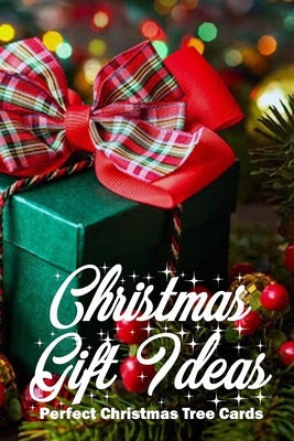 Christmas Gift Ideas: Perfect Christmas Tree Cards: Christmas Gift Craft Book by Darby, Denitra