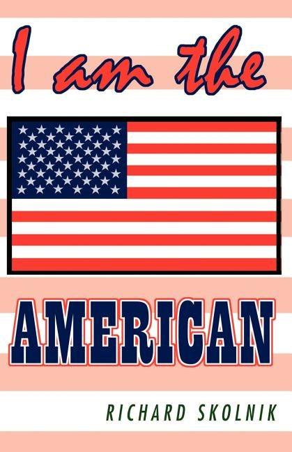 I Am the American by Skolnik, Richard