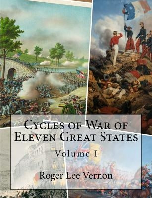 Cycles of War of Eleven Great States, Volume I by Vernon, Roger Lee