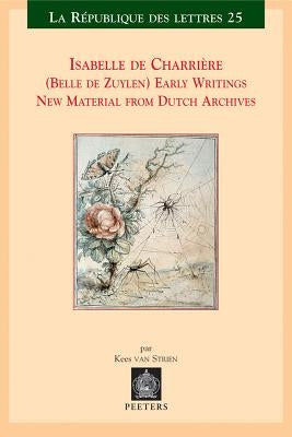Isabelle de Charriere (Belle de Zuylen). Early Writings. New Material from Dutch Archives by Van Strien, K.