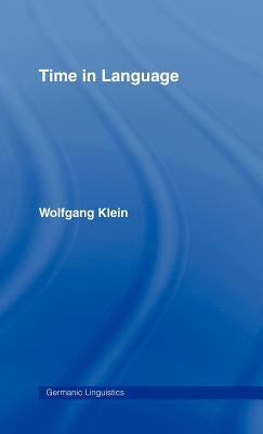 Time in Language by Klein, Wolfgang
