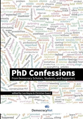 PhD Confessions: From Democracy Scholars, Students, and Supporters by Heyne, Lea