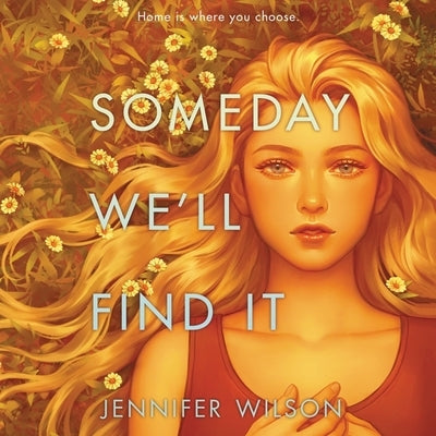 Someday We'll Find It by Wilson, Jennifer