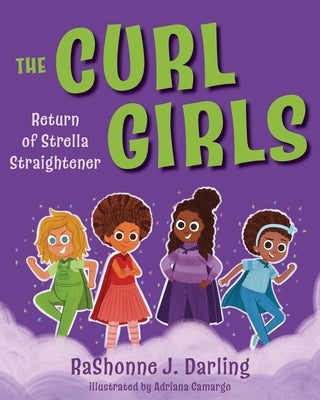 The Curl Girls: Return of Strella Straightener by Darling, Rashonne J.