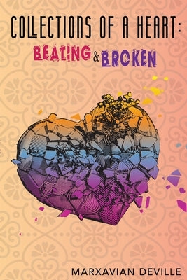 Collections of a Heart: Beating and Broken by Jones, Marxavian
