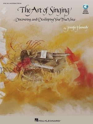 The Art of Singing: Discovering and Developing Your True Voice [With CD (Audio)] by Hamady, Jennifer