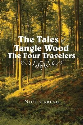 The Tales of Tangle Wood the Four Travelers by Caruso, Nick