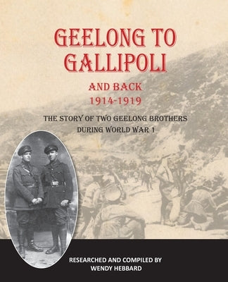 Geelong to Gallipoli and Back by Hebbard, Wendy