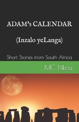 Adam's Calendar: Short Stories from South Africa by Nkosi, MC