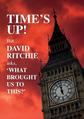 Time's Up! But what brought us to this? by Ritchie, David