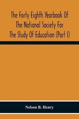 The Forty Eighth Yearbook Of The National Society For The Study Of Education (Part I) Audio-Visual Materials Of Instruction by B. Henry, Nelson
