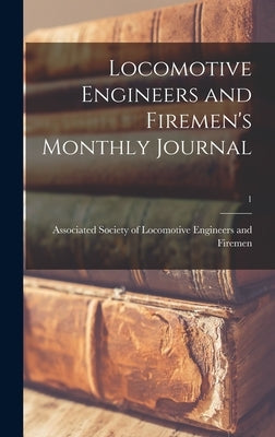 Locomotive Engineers and Firemen's Monthly Journal; 1 by Associated Society of Locomotive Engi