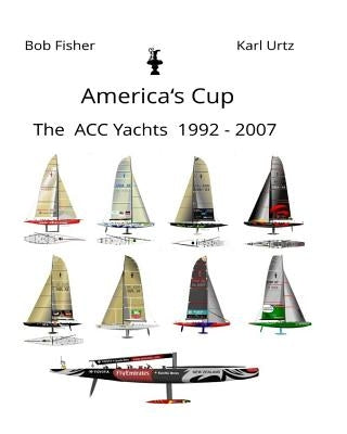 America's Cup The ACC Yachts 1992 - 2007 by Urtz, Karl