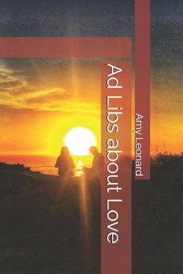 Ad Libs about Love by Leonard, Amy